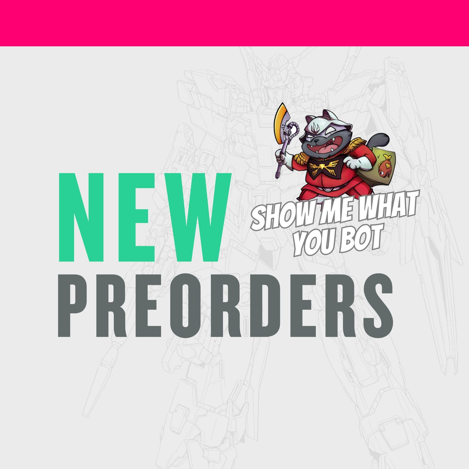 PREORDERS - Show Me What You Bot